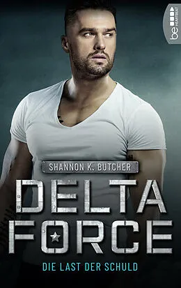 E-Book (epub) Delta Force - Die Last der Schuld von Shannon K. Butcher