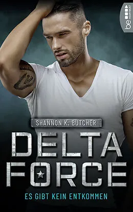 E-Book (epub) Delta Force - Es gibt kein Entkommen von Shannon K. Butcher