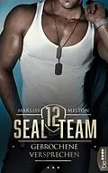 E-Book (epub) SEAL Team 12 - Gebrochene Versprechen von Marliss Melton