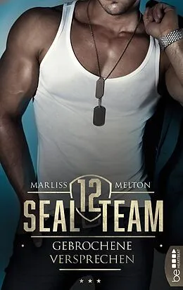 E-Book (epub) SEAL Team 12 - Gebrochene Versprechen von Marliss Melton