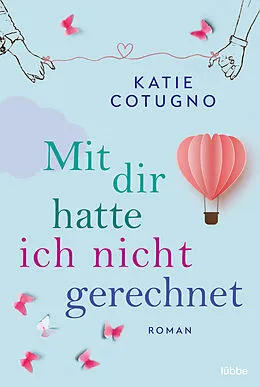 E-Book (epub) Mit dir hatte ich nicht gerechnet von Katie Cotugno