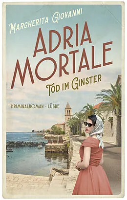 E-Book (epub) Adria mortale - Tod im Ginster von Margherita Giovanni