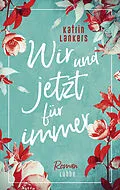 E-Book (epub) Wir und jetzt für immer von Katrin Lankers