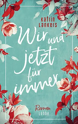 E-Book (epub) Wir und jetzt für immer von Katrin Lankers