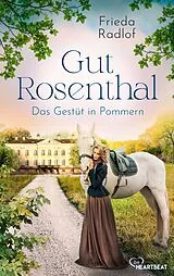 E-Book (epub) Gut Rosenthal - Das Gestüt in Pommern von Frieda Radlof