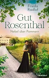 E-Book (epub) Gut Rosenthal - Nebel über Pommern von Frieda Radlof