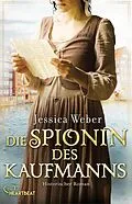 E-Book (epub) Die Spionin des Kaufmanns von Jessica Weber