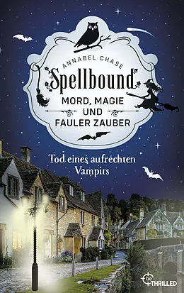 E-Book (epub) Spellbound - Tod eines aufrechten Vampirs von Annabel Chase