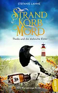 E-Book (epub) Strand, Korb, Mord - Theda und die diebische Elster von Stefanie Lahme