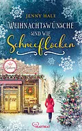 E-Book (epub) Weihnachtswünsche sind wie Schneeflocken von Jenny Hale