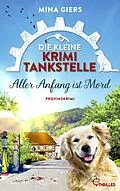 E-Book (epub) Die kleine Krimi-Tankstelle - Aller Anfang ist Mord von Mina Giers