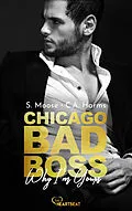 E-Book (epub) Chicago Bad Boss  Why I'm Yours von S. Moose, C.A. Harms