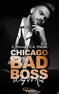 E-Book (epub) Chicago Bad Boss  Why it's Real von S. Moose, C.A. Harms