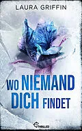 E-Book (epub) Wo niemand dich findet von Laura Griffin