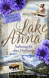 E-Book (epub) Lake Anna - Sehnsucht des Herzens von Joanne St. Lucas, Jana Lukas