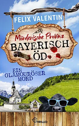E-Book (epub) Bayerisch Öd - Ein glamouröser Mord von Felix Valentin
