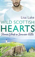 E-Book (epub) Wild Scottish Hearts  Neues Glück in Seaview Hills von Lisa Lake