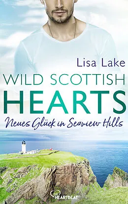 E-Book (epub) Wild Scottish Hearts  Neues Glück in Seaview Hills von Lisa Lake