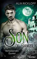E-Book (epub) Son of Danger - Verlockendes Dunkel von Alix Rickloff