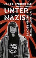 E-Book (epub) Unter Nazis. Jung, ostdeutsch, gegen Rechts von Jakob Springfeld