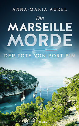 E-Book (epub) Die Marseille-Morde - Der Tote von Port Pin von Anna-Maria Aurel