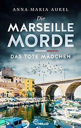 E-Book (epub) Die Marseille-Morde - Das tote Mädchen von Anna-Maria Aurel