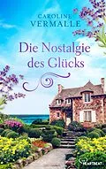 E-Book (epub) Die Nostalgie des Glücks von Caroline Vermalle