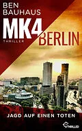 E-Book (epub) MK4 Berlin - Jagd auf einen Toten von Ben Bauhaus
