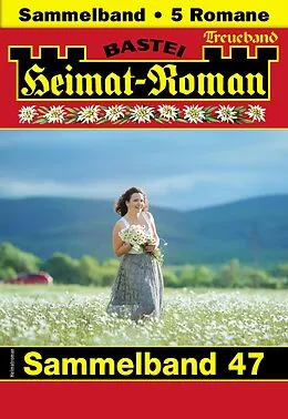 E-Book (epub) Heimat-Roman Treueband 47 von Sissi Merz, Lothar Eschbach, Andreas Kufsteiner