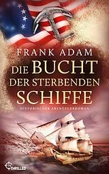 E-Book (epub) Die Bucht der sterbenden Schiffe von Frank Adam