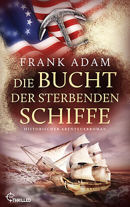 E-Book (epub) Die Bucht der sterbenden Schiffe von Frank Adam