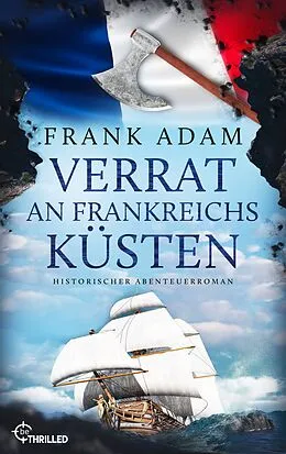 E-Book (epub) Verrat an Frankreichs Küsten von Frank Adam