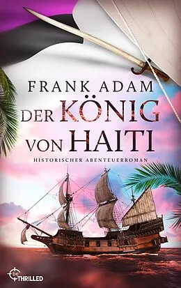 E-Book (epub) Der König von Haiti von Frank Adam
