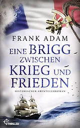E-Book (epub) Eine Brigg zwischen Krieg und Frieden von Frank Adam
