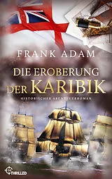 E-Book (epub) Die Eroberung der Karibik von Frank Adam