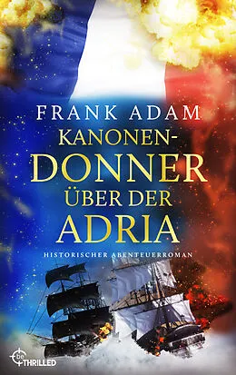 E-Book (epub) Kanonendonner über der Adria von Frank Adam