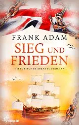E-Book (epub) Sieg und Frieden von Frank Adam