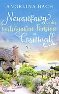 E-Book (epub) Neuanfang in der verträumten Pension in Cornwall von Angelina Bach