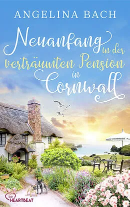 E-Book (epub) Neuanfang in der verträumten Pension in Cornwall von Angelina Bach