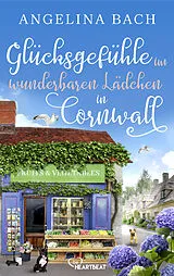 E-Book (epub) Glücksgefühle im wunderbaren Lädchen in Cornwall von Angelina Bach