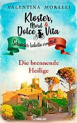 E-Book (epub) Kloster, Mord und Dolce Vita - Die brennende Heilige von Valentina Morelli