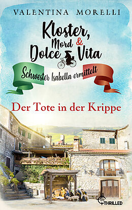 E-Book (epub) Kloster, Mord und Dolce Vita - Der Tote in der Krippe von Valentina Morelli