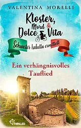 E-Book (epub) Kloster, Mord und Dolce Vita - Ein verhängnisvolles Tauflied von Valentina Morelli