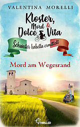 E-Book (epub) Kloster, Mord und Dolce Vita - Mord am Wegesrand von Valentina Morelli