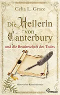 E-Book (epub) Die Heilerin von Canterbury und die Bruderschaft des Todes von Celia L. Grace