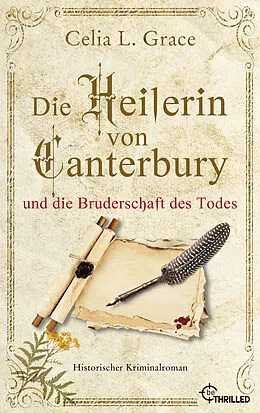 E-Book (epub) Die Heilerin von Canterbury und die Bruderschaft des Todes von Celia L. Grace