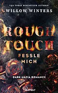 E-Book (epub) Rough Touch - Fessle mich von Willow Winters