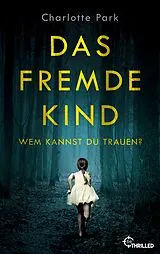 E-Book (epub) Das fremde Kind. Wem kannst du trauen? von Charlotte Park