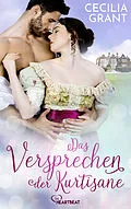 E-Book (epub) Das Versprechen der Kurtisane von Cecilia Grant
