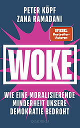 E-Book (epub) WOKE  Wie eine moralisierende Minderheit unsere Demokratie bedroht von Zana Ramadani, Peter Köpf